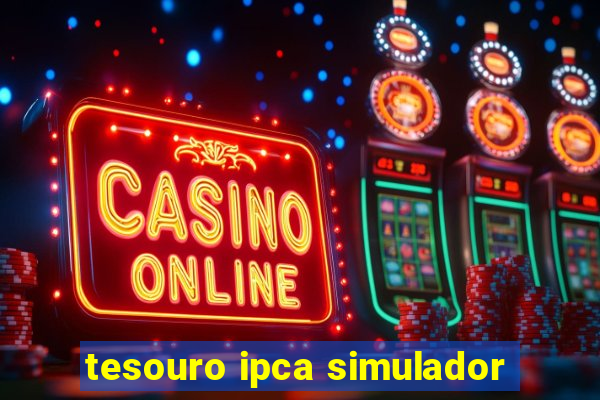 tesouro ipca simulador